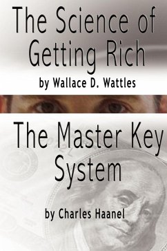 The Science of Getting Rich by Wallace D. Wattles AND The Master Key System by Charles F. Haanel - Wattles, Wallace D.; Haanel, Charles F.