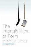 The Intangibilities of Form: Skill and Deskilling in Art after the Readymade