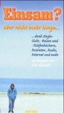 Einsam?, aber nicht mehr lange Einsam?, aber nicht mehr lange