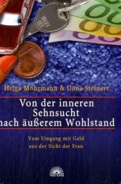Von der inneren Sehnsucht nach äußerem Wohlstand - Mohrmann, Helga; Steinert, Ilona