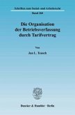 Die Organisation der Betriebsverfassung durch Tarifvertrag