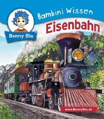 Eisenbahn / Benny Blu, Bambini Wissen Bd.105