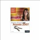 Keine Angst vor Microsoft Access 2007 - Stern, Andreas