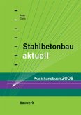 Stahlbetonbau aktuell - Praxishandbuch 2008