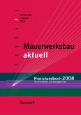 Mauerwerksbau aktuell - Praxishandbuch 2008