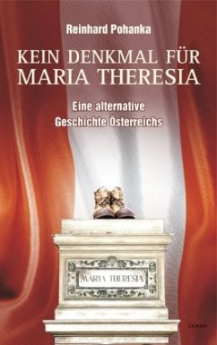 Kein Denkmal für Maria Theresia - Pohanka, Reinhard