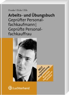 Arbeits- und Übungsbuch für die Ausbildung zum Geprüften Personalfachkaufmann/Geprüfte Personalfachkauffrau - Franke, Dietmar / Zicke, Burckhard / Zils, Frank