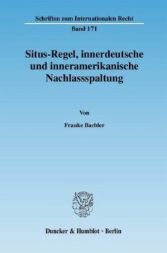 Situs-Regel, innerdeutsche und inneramerikanische Nachlassspaltung - Bachler, Frauke