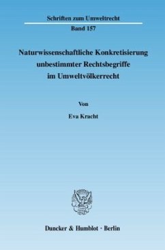 Naturwissenschaftliche Konkretisierung unbestimmter Rechtsbegriffe im Umweltvölkerrecht. - Kracht, Eva