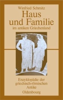 Haus und Familie im antiken Griechenland - Schmitz, Winfried