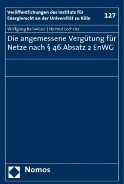 Die angemessene Vergütung für Netze nach 46 Absatz 2 EnWG - Ballwieser, Wolfgang;Lecheler, Helmut