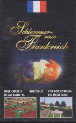 Über das Chablis in das Loiretal / Bordeaux / Von der Normandie nach Paris, 1 Videocassette / Schlemmerreise Frankreich, Videocassetten 6