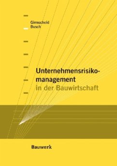 Unternehmensrisikomanagment in der Bauwirtschaft - Girmscheid, Gerhard; Busch, Thorsten A.