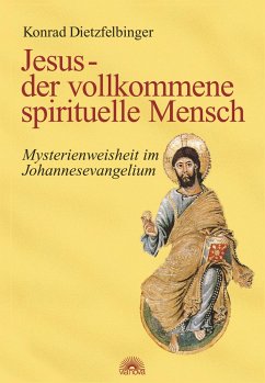 Jesus - der vollkommene spirituelle Mensch - Dietzfelbinger, Konrad