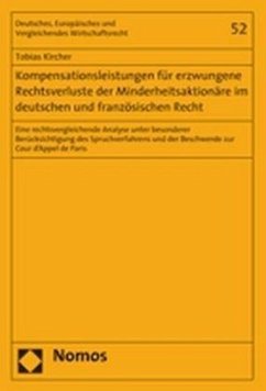 Kompensationsleistungen für erzwungene Rechtsverluste der Minderheitsaktionäre im deutschen und französischen Recht - Kircher, Tobias