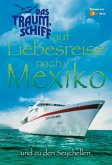 Das Traumschiff auf Liebesreise nach Mexiko und zu den Seychellen