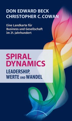 Spiral Dynamics - Leadership, Werte und Wandel - Beck, Don E.;Cowan, Christopher C.