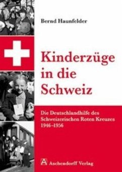 Kinderzüge in die Schweiz - Haunfelder, Bernd