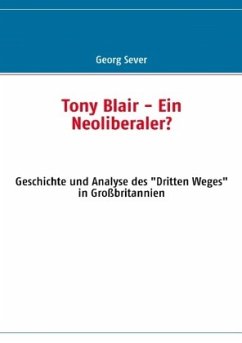 Tony Blair - Ein Neoliberaler? - Sever, Georg