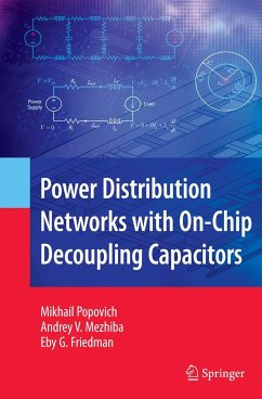 Power Distribution Networks with On-Chip Decoupling Capacitors - Popovich, Mikhail;Mezhiba, Andrey;Friedman, Eby G.