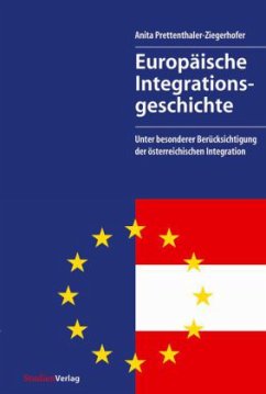 Europäische Integrationsgeschichte (Neuausgabe 2007) - Prettenthaler-Ziegerhofer, Anita