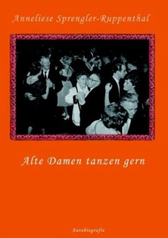 Alte Damen tanzen gern - Sprengler-Ruppenthal, Anneliese