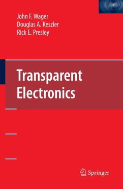 Transparent Electronics - Wager, John F.;Keszler, Douglas A.;Presley, Rick E.