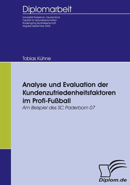 Analyse und Evaluation der Kundenzufriedenheitsfaktoren im Profi-Fußball Analyse und Evaluation der Kundenzufriedenheitsfaktoren im Profi-Fußball