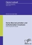 Home Bias bei privaten und institutionellen Investoren - Huchzermeier, Dennis
