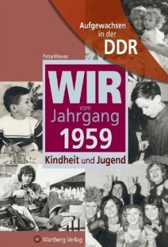 Wir vom Jahrgang 1959 - Aufgewachsen in der DDR - Mewes, Petra