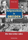 Aufgewachsen in Dresden. Die 40er & 50er Jahre