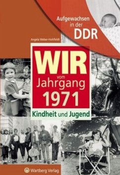 Aufgewachsen in der DDR - Wir vom Jahrgang 1971 - Kindheit und Jugend - Weber-Hohlfeldt, Angela