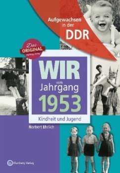 Aufgewachsen in der DDR - Wir vom Jahrgang 1953 - Kindheit und Jugend - Ehrlich, Norbert