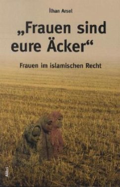 'Frauen sind eure Äcker' - Arsel, Ilhan