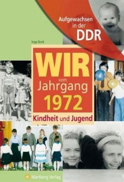 Aufgewachsen in der DDR - Wir vom Jahrgang 1972 - Kindheit und Jugend - Bork, Inga