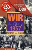 Wir vom Jahrgang 1957 - Aufgewachsen in der DDR