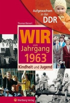 Aufgewachsen in der DDR - Wir vom Jahrgang 1963 - Kindheit und Jugend - Bienert, Thomas