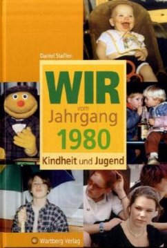 Wir vom Jahrgang 1980 - Kindheit und Jugend - Staffen-Quandt, Daniel