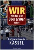 Wir Kinder der 80er & 90er Jahre. Aufgewachsen in Kassel