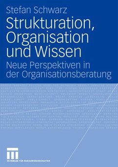 Strukturation, Organisation und Wissen - Schwarz, Stefan