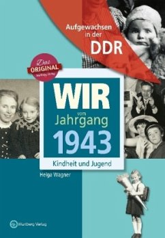 Aufgewachsen in der DDR - Wir vom Jahrgang 1943 - Kindheit und Jugend - Wagner, Helga
