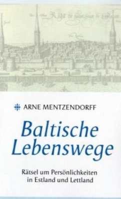 Baltische Lebenswege - Mentzendorff, Arne