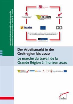 Der Arbeitmarkt in der Großregion bis 2020. Le marché du travail de la Grande Région à l' horizon 2020 - Interregionale Arbeitsmarktbeobachtungsstelle /Observatoire Interrégional du marché de l’emploi