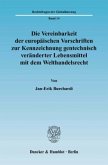 Die Vereinbarkeit der europäischen Vorschriften zur Kennzeichnung gentechnisch veränderter Lebensmittel mit dem Welthand