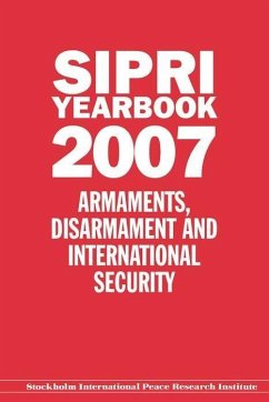 Sipri Yearbook 2007: Armaments, Disarmament, and International Security - Stockholm International Peace Research I