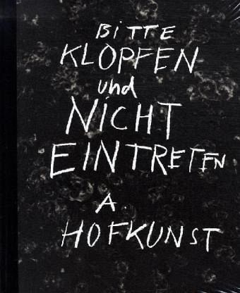 Bitte klopfen und nicht eintreten, A. Hofkunst Bitte klopfen und nicht eintreten, A. Hofkunst