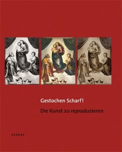 Cover Gestochen scharf! - die Kunst zu reproduzieren