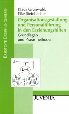 Organisationsgestaltung und Personalführung in den Erziehungshilfen - Grunwald, Klaus;Steinbacher, Elke
