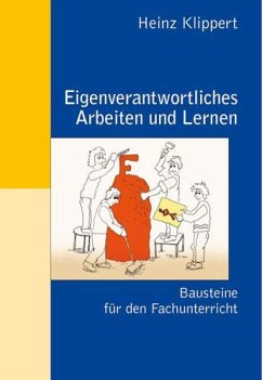 Eigenverantwortliches Arbeiten und Lernen - Klippert, Heinz