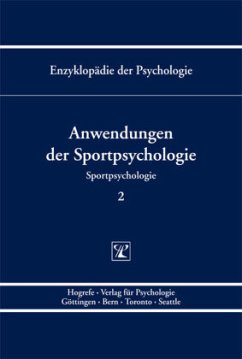 Anwendungen der Sportpsychologie / Enzyklopädie der Psychologie D.5. Sportpsychologie, (Serie »Sportpsychologi - Beckmann, Jürgen / Kellmann, Michael (Hgg.)